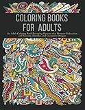 Coloring Books for Adults: An Adult Coloring Book Featuring Patterns that Promote Relaxation and Serenity, Doodles, and Geometric Designs by 