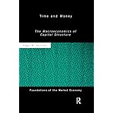 Time and Money: The Macroeconomics of Capital Structure (Routledge Foundations of the Market Economy)