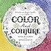 Color and Conjure: Rituals & Magic Spells to Color