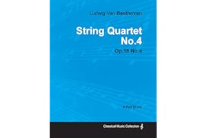 Ludwig Van Beethoven - String Quartet No. 4 - Op. 18/No. 4 - A Full Score: With a Biography by Joseph Otten