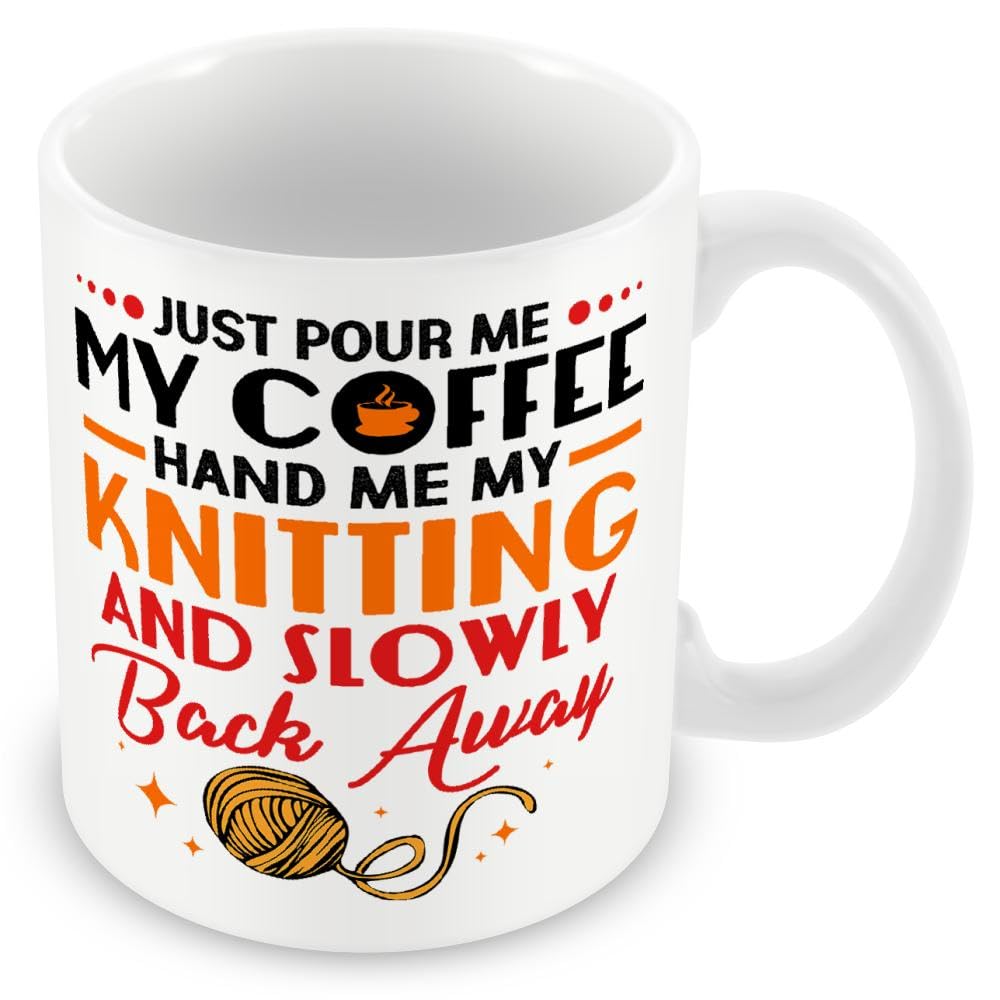 MUGGZ Mug Gift for Knitting - Pour Me My Coffee Hand Me My Knitting and Back Away – Custom Funny Coffee Mug – Unique Gift for Friends & Family