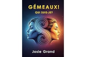 GÉMEAUX ! QUI SUIS-JE ?: Le Guide Complet pour Comprendre Votre Énergie de Signe d'Air (Astrologie - Le Zodiaque en Français 