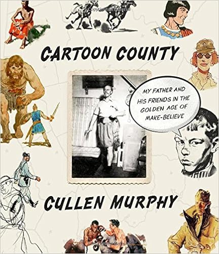 Cartoon County: My Father and His Friends in the Golden Age of Make-Believe Cartoon County: My Father and His Friends in the Golden Age of Make-Believe