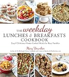 The Weekday Lunches & Breakfasts Cookbook: Easy & Delicious Home-Cooked Meals for Busy Families The Weekday Lunches & Breakfasts Cookbook: Easy & Delicious Home-Cooked Meals for Busy Families