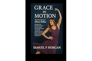 Grace in Motion: The True Story of Allison Holker Her Rise from Small-Town Roots to Dance Fame, the Love She Found with tWitc