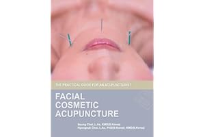 Facial Cosmetic Acupuncture: The Practical Guide for an Acupuncturist