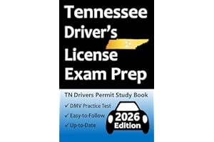 Tennessee Driver’s License Exam Prep: 100 Practice Questions Based on the Latest DMV Manual, Detailed Answer Explanations, Road Signs, Traffic Laws, Top Tips for Passing the Road Skills Test, & More!
