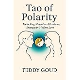 Tao of Polarity: Unlocking Masculine & Feminine Energies in Modern Love