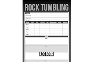 Rock Tumbling Log Book: To Record Projects, Materials Used, Stages and More