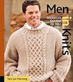 Men in Knits: Sweaters to Knit That He Will Wear by Tara Manning