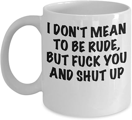 Amazon Co Jp Funny Mug Iを意味がないrudeが Fuck You And Shut Up W Funny Iを 意味がないrude Mug Cup 11オンスユーモアsarcasticコーヒーmug Cup Perfect Forギャグギフトbest Friend Co Worker誕生日 ホーム キッチン