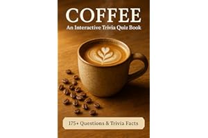 COFFEE - An Interactive Trivia Quiz Book: 175+ Questions And Fun Trivia Facts About Coffee