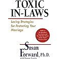 Toxic In-Laws: Loving Strategies for Protecting Your Marriage