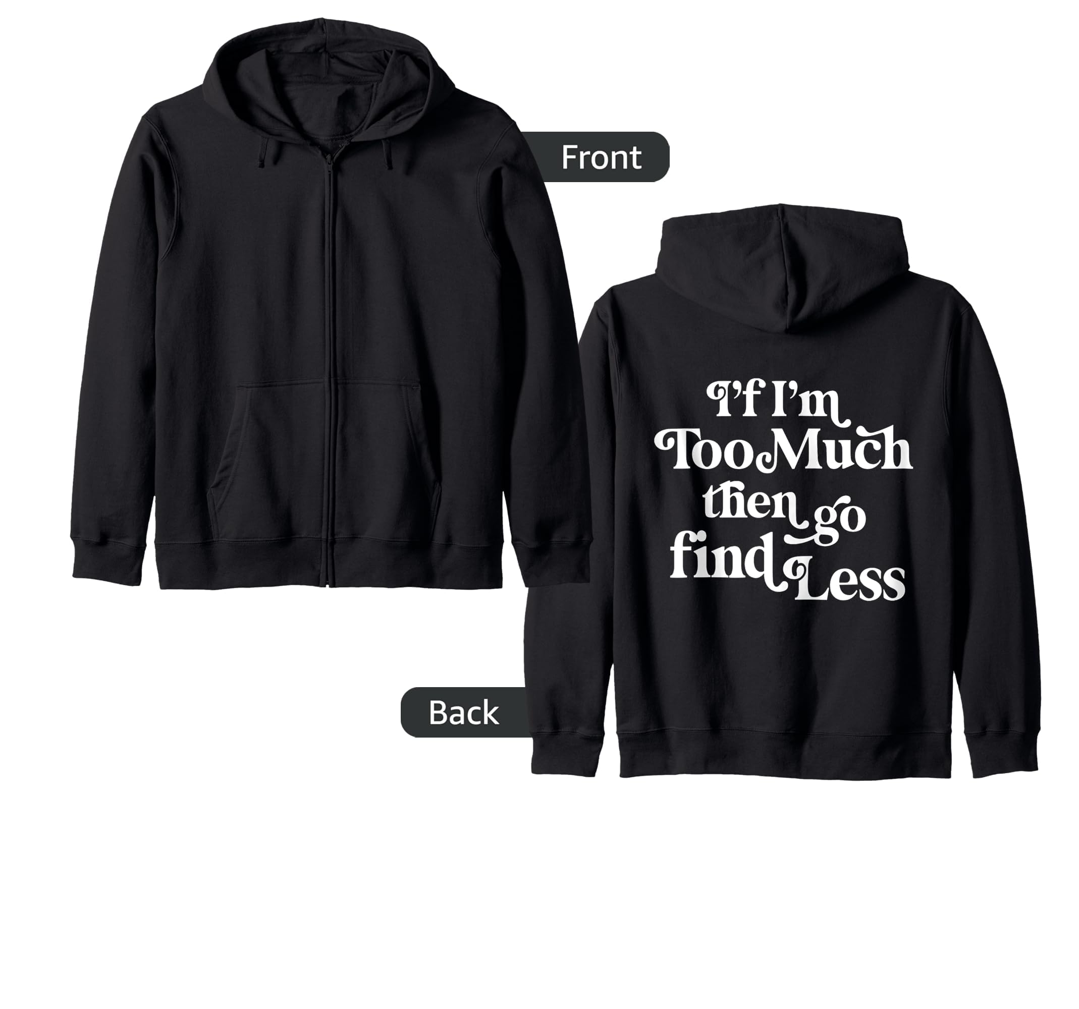 Photo 1 of (blue) (small) if i'm too much then go find less Zip Hoodie