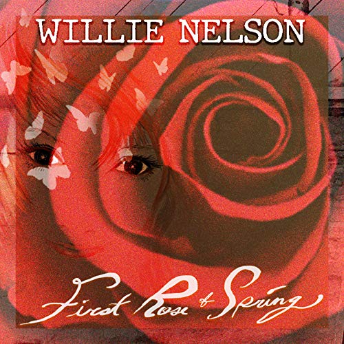 Album Art for FIRST ROSE OF SPRING by Willie Nelson