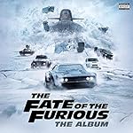 The Fate of the Furious: The Album [Explicit]