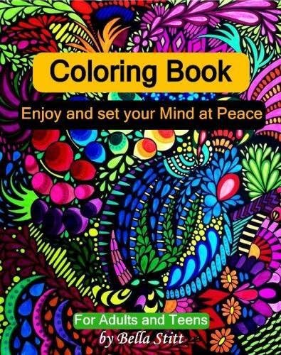 Coloring Book: Enjoy and set your Mind at Peace: For Adults and Teens