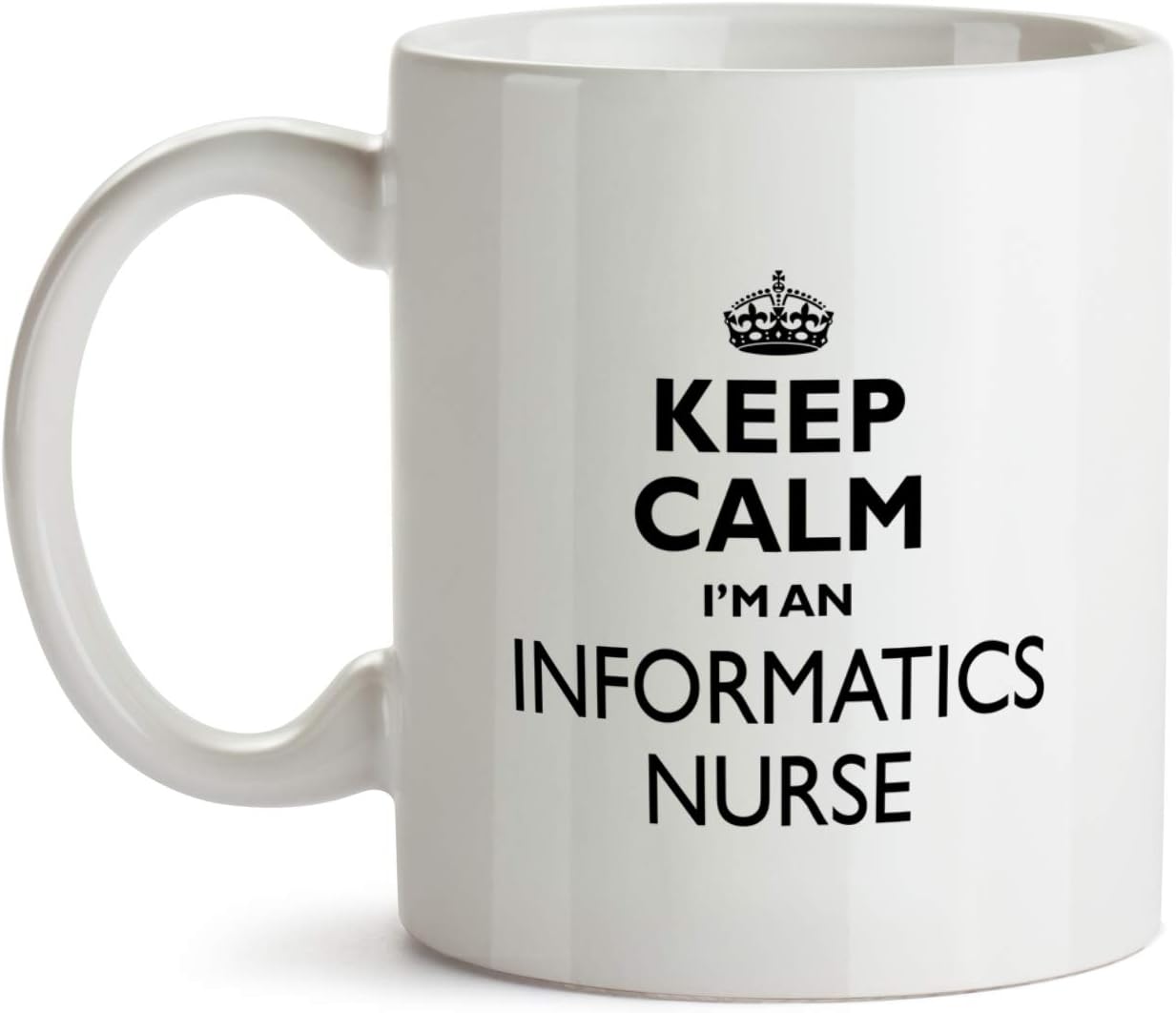 Informatics Nurse Gift Mug - Keep Calm Best Ever Coffee Cup Colleague Co-Worker Thank You Appreciation Present