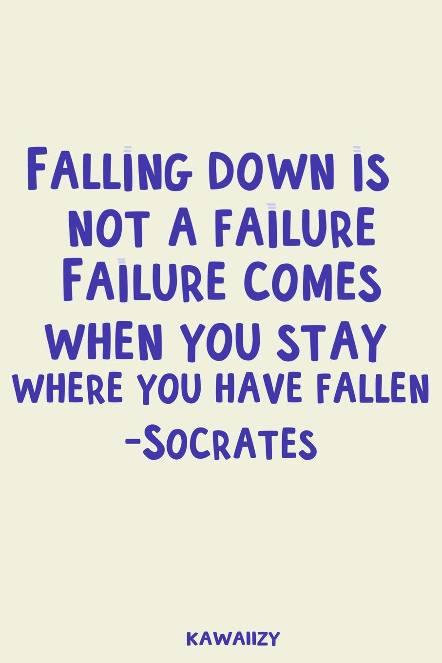Amazon Com Falling Down Is Not Failure Failure Comes When You
