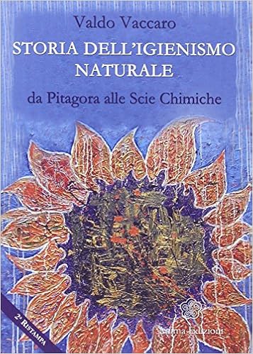 Valdo Vaccaro - Storia dell'igienismo naturale. Da Pitagora alle scie chimiche (2010)