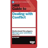 HBR Guide to Dealing with Conflict (HBR Guide Series)