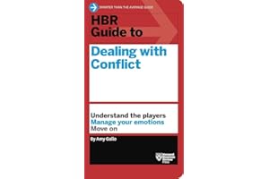 HBR Guide to Dealing with Conflict (HBR Guide Series)