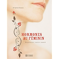 Hormones au féminin: Repensez votre santé (French Edition) book cover Hormones au féminin: Repensez votre santé (French Edition) book cover