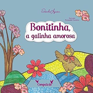 Livro BONITINHA A GALINHA AMOROSA: COMPAIXÃO (AS 7 VIRTUDES - HISTÓRIAS DO RANCHINHO DO GAVIÃO Livro 1)