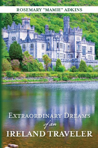 Extraordinary Dreams of an Ireland Traveler by Rosemary Mamie Adkins