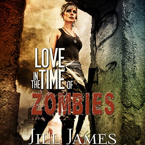 Time of Zombies #1 - Love in the Time of Zombies - Jill James