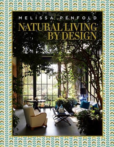 Natural Living by Design: Melissa Penfold―Melissa Penfold harnesses the power of designing a beautiful home that contributes to our quality of life