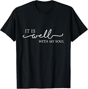 It is Well with My Soul Motivation Faith Hymn T-Shirt T-Shirt