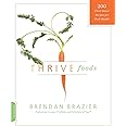 Thrive Foods: 200 Plant-Based Recipes for Peak Health