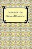 Twice-Told Tales by Nathaniel Hawthorne