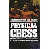 Physical Chess: My Life in Catch-as-Catch-Can Wrestling