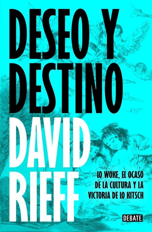 Deseo y destino: Lo woke, el ocaso de la cultura y la victoria de lo kitsch (Ensayo y Pensamiento)