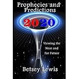 2020 Prophecies and Predictions: Visions of the Near and Far Future