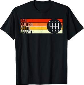 Gas Clutch Shift Repeat Stick 6 Speed Manual Transmission T-Shirt