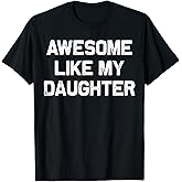 Awesome Like My Daughter Gifts Men Funny Fathers Day Dad T-Shirt