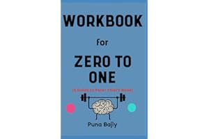 Workbook for Zero to One By Peter Thiel: The Effective Guide to Starting Up your Business Properly and Building the Future
