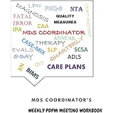 MDS COORDINATOR'S: WEEKLY PDPM MEETING WORKBOOK