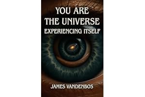 You Are the Universe Experiencing Itself: Awakening to the True Nature of Consciousness