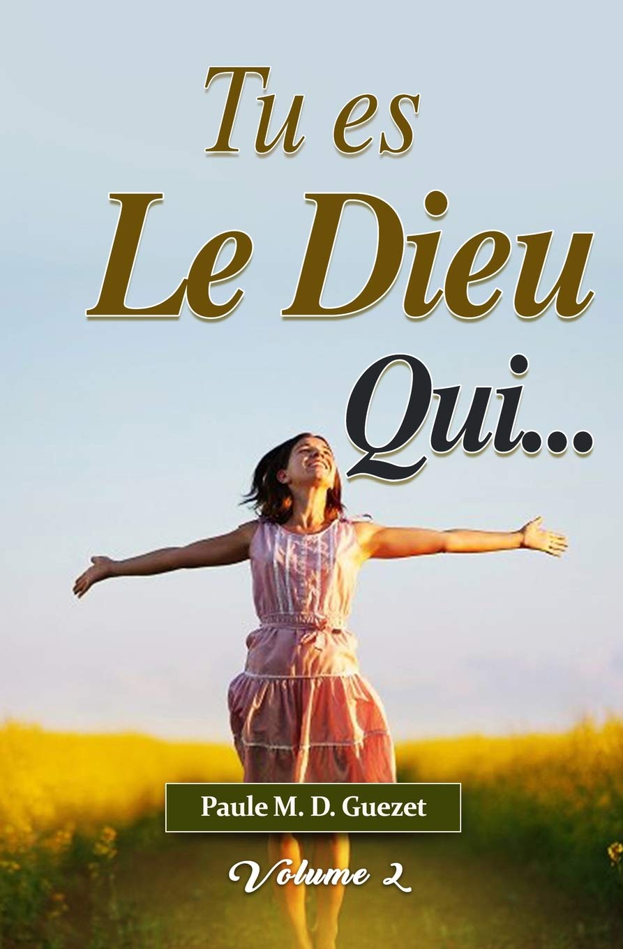 Amazon Com Tu Es Le Dieu Qui Volume 2 French Edition 9781718142411 Guezet Paule M D Books