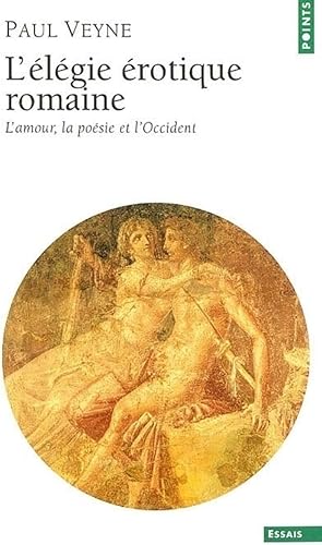 Download L'élégie érotique romaine : L'amour, la poésie et l'Occident PDF