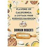 Flavors of California: A Cottage Food Business Handbook