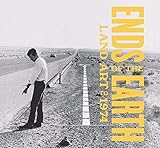 Front cover for the book Ends of the earth : art of the land to 1974 by Philipp Kaiser