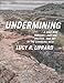 Undermining: A Wild Ride Through Land Use, Politics, and Art in the Changing West