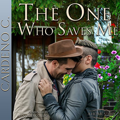 The One Who Saves Me: Home, Book 6 by Cardeno C.