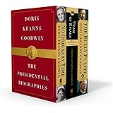 Doris Kearns Goodwin: The Presidential Biographies: No Ordinary Time, Team of Rivals, The Bully Pulpit