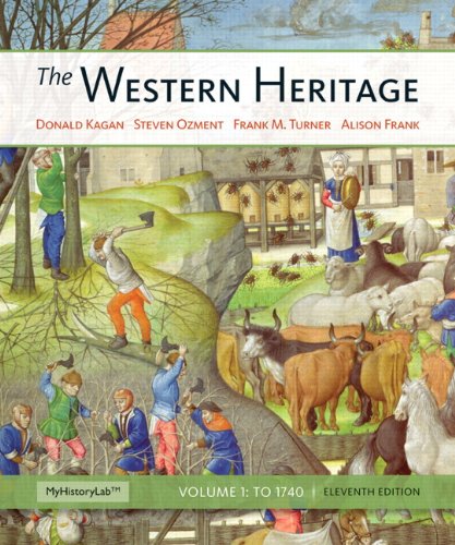 Western Heritage, The, Volume 1 (11th Edition), by Donald M. Kagan, Steven Ozment, Frank M. Turner, Alison M Frank Western Heritage, The, Volume 1 (11th Edition), by Donald M. Kagan, Steven Ozment, Frank M. Turner, Alison M Frank